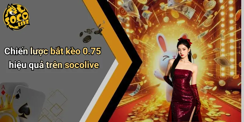 Kèo chấp 0-75