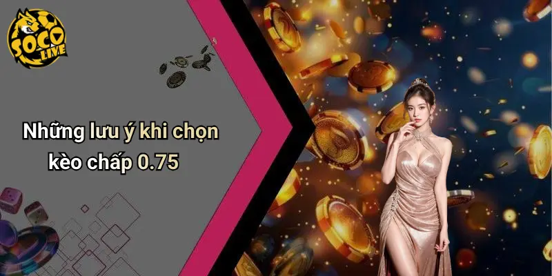 Kèo chấp 0-75