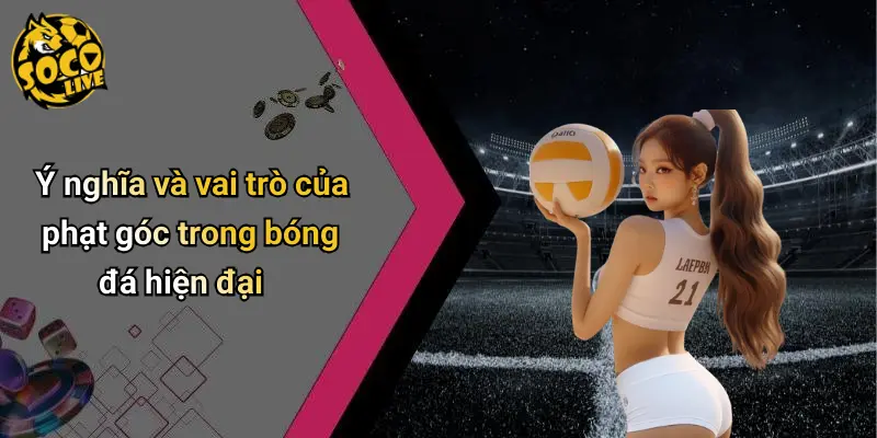 Cách Sút Phạt Góc Hiệu Quả
