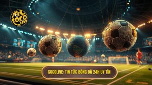 Socolive tin tức bóng đá 24h