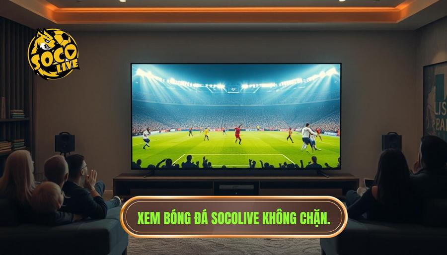 Socolive Link Chuẩn Không Bị Chặn: Trải Nghiệm Bóng Đá Đỉnh Cao Tại shubrookbros.com 2 Ưu điểm vượt trội khi xem bóng đá tại socolive link chuẩn không bị chặn