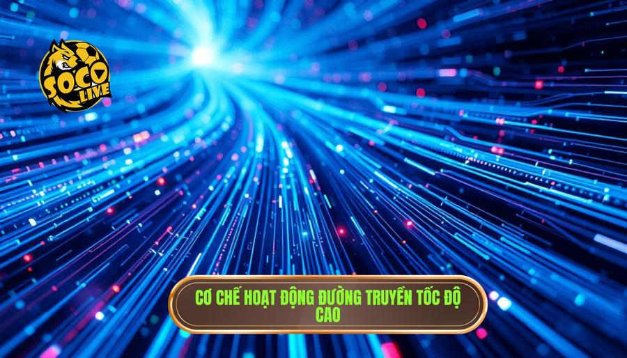 Phân tích công nghệ đằng sau đường truyền tốc độ cao