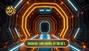 Socolive Link Chuẩn Không Bị Chặn - Xem Trực Tiếp Bóng Đá Full HD