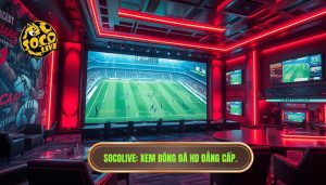 Socolive TV Full HD – Xem bóng siêu mượt, không giật lag