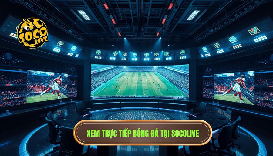 Link xem bóng đá trực tiếp hôm nay - Trải nghiệm bóng đá đỉnh cao tại SOCOLIVE 2 SOCOLIVE - Hệ thống link xem bóng đá trực tiếp hôm nay số 1 hiện nay